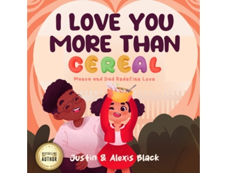 Livro I Love You More Than Cereal Maeva and Dad Redefine Love de Justin Black e Alexis Black (Inglês)