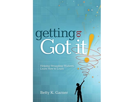 Livro Getting to Got It Helping Struggling Students Learn How to Learn de Betty K Garner (Inglês)