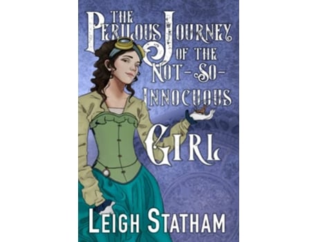 Livro The Perilous Journey of the NotSoInnocuous Girl Perilous Journey Book 1 The Perilous Journey Series de Leigh Statham (Inglês)