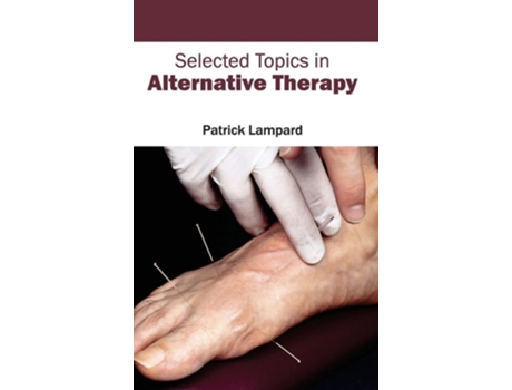 Livro Selected Topics In Alternative Therapy De Patrick Lampard (inglês - Capa Dura)