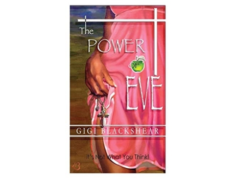Livro The Power Of Eve Its Not What You Think De Gigi Blackshear (inglês - Capa Dura)