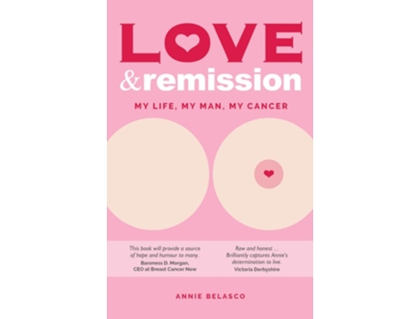 Livro Love and Remission My Life, My Man, My Cancer de Annie Belasco (Inglês)