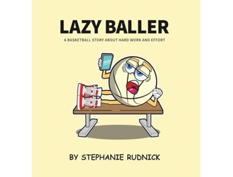 Livro Lazy Baller A Basketball Story About Hard Work And Effort de Stephanie Rudnick (Inglês - Capa Dura)