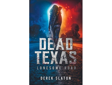 Livro Dead Texas Lonesome Road de Derek Slaton (Inglês)