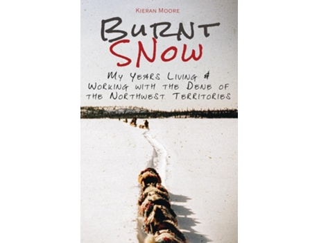 Livro Burnt Snow De Kieran Moore (inglês - Capa Dura)