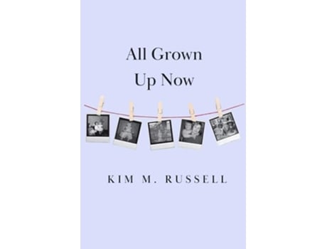 Livro All Grown Up Now de Kim M Russell (Inglês)