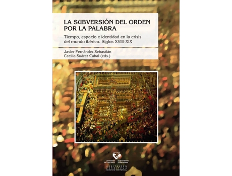 Livro La Subversión Del Orden Por La Palabra de Javier Fernandez Sebastian (Espanhol)