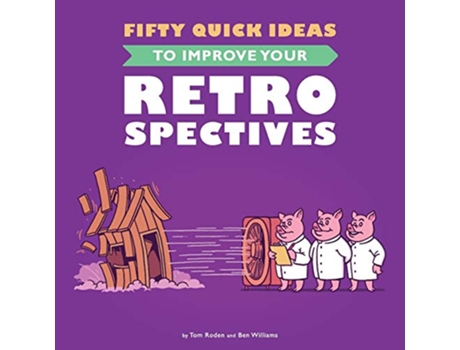 Livro Fifty Quick Ideas To Improve Your Retrospectives de Tom Roden Ben Williams (Inglês)