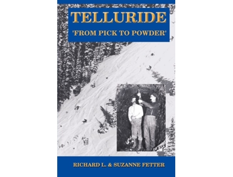 Livro Telluride From Pick to Powder de Richard L Fetter e Suzanne Fetter (Inglês)