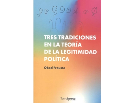 Livro Tres Tradiciones En La Teoría De La Legitimidad Política de Obed Frausto (Espanhol)