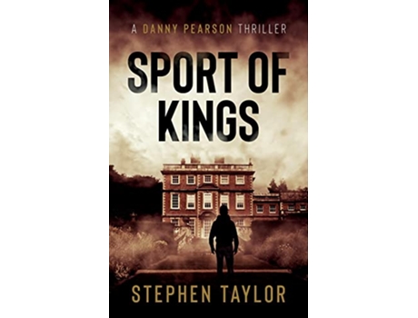 Livro Sport Of Kings A Danny Pearson Thriller de Stephen Taylor (Inglês)