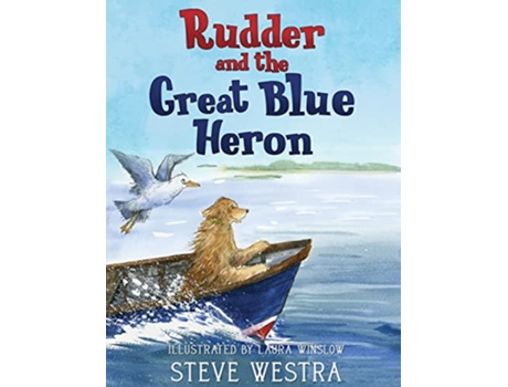 Livro Rudder and the Great Blue Heron de Steve Westra (Inglês - Capa Dura)