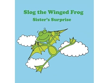Livro Slog The Winged Frog And Sisters Surprise De Javelin J Jaaziel (inglês - Capa Dura)