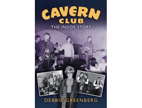 Livro Cavern Club The Inside Story de Debbie Greenberg (Inglês)