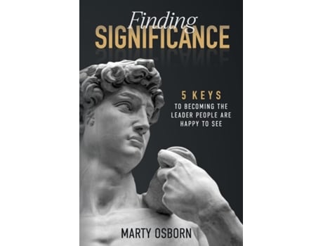 Livro Finding Significance - 5 Keys to Becoming the Leader People Are Happy to See de Marty Osborn (Inglês)