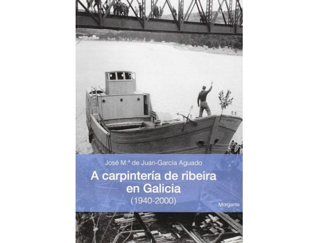 Livro A Carpintería De Ribeira En Galicia de José M. De Juan-García Aguado