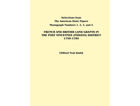 Livro French And British Land Grants In The Post Vincennes District, 1750-1784 De Clifford Neal Smith (inglês)