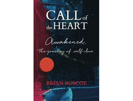 Livro Call of the Heart Awakened the Journey of SelfLove de Brian Roscoe (Inglês)