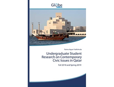 Livro Undergraduate Student Research on Contemporary Civic Issues in Qatar Fall 2018 and Spring 2019 de Fatma Kayan Fadlelmula (Inglês)