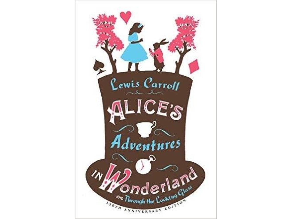 Livro Alice’s Adventures in Wonderland, Through the Looking Glass and Alice’s Adventures Under Ground de Lewis Carroll (Inglês)