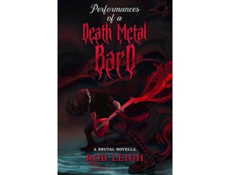 Livro Performances of a Death Metal Bard de Rob Leigh (Inglês)