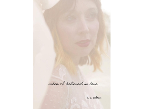 Livro When I Believed In Love De A E Urban (inglês)