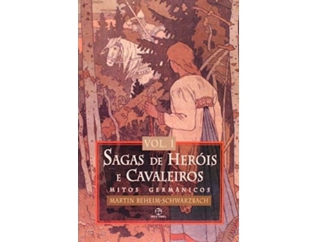 Livro Sagas De Herois E Cavaleiros - Vol.1 de Martin Beheim Schwarzbach (Português do Brasil)