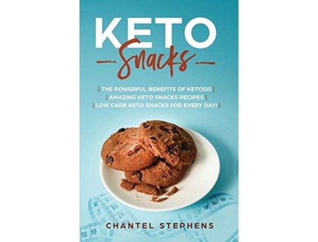Livro Keto Snacks The Powerful Benefits Of Ketosis Amazing Keto Snacks Recipes Low Carb Keto Snacks For Every Day! De Chantel Stephens (inglês)