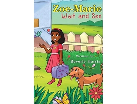 Livro ZoeMarie Wait and See A Story About Moving and Change de Beverly Harris (Inglês)