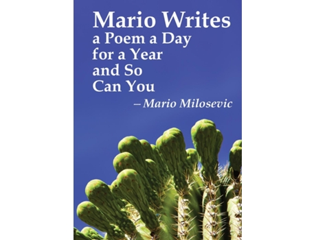 Livro Mario Writes A Poem A Day For A Year And So Can You De Mario Milosevic (inglês)