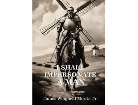 Livro I Shall Impersonate a Man An Autobiography de James Wingfield Morris (Inglês)
