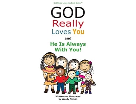 Livro God Really Loves You And He Is Always With You! De Wendy L Nelson (inglês - Capa Dura)