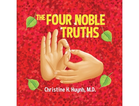 Livro The Four Noble Truths The Buddhas First Sermon in Buddhism for Children - A Buddhist Teaching For Kids de Christine H Huynh MD MD (Inglês)