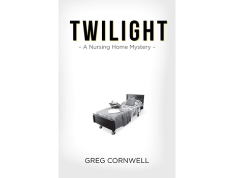Livro Twilight A Nursing Home Mystery De Greg Cornwell (inglês)