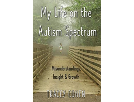 Livro My Life on the Autism Spectrum Misunderstandings Insight Growth The Tell Your Story Series de Tracey Cohen (Inglês)