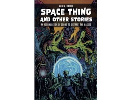 Livro Space Thing and Other Stories An Accumulation of Dooms to Distract the Masses de Ran M Baffle (Inglês)