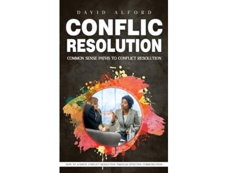 Livro Conflict Resolution Common Sense Paths to Conflict Resolution de David Alford (Inglês)