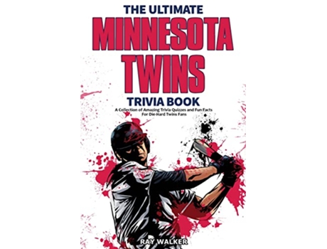 Livro The Ultimate Minnesota Twins Trivia Book A Collection of Amazing Trivia Quizzes and Fun Facts for DieHard Twins Fans de Ray Walker (Inglês)