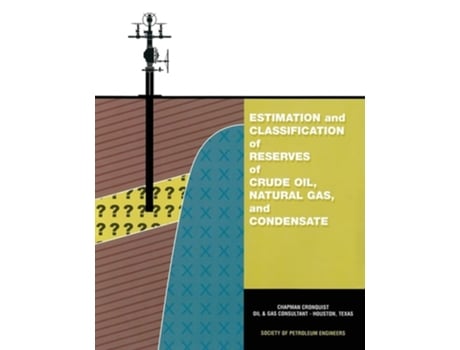 Livro Estimation And Classification Of Reserves Of Crude Oil, Natural Gas And Condensate De Chapman Cronquist (inglês)