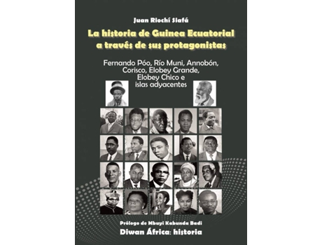 Livro La Historia De Guinea Ecuatorial A Través De Sus Protagonistas de Juan Riochí Siafá (Espanhol)