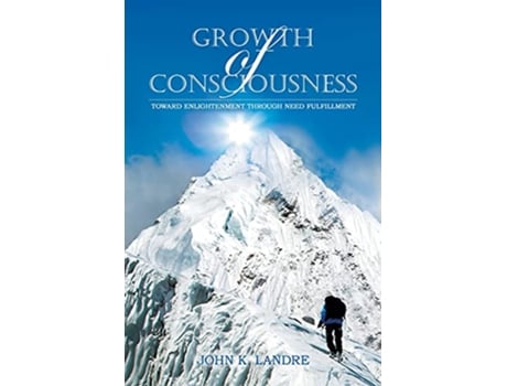 Livro Growth of Consciousness Toward Enlightenment Through Need Fulfillment de John K Landre (Inglês)