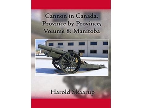Livro Cannon in Canada Province by Province Volume 8 Manitoba de Harold A Skaarup (Inglês - Capa Dura)