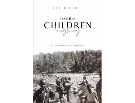 Livro Hear the Children Laughing Tales from an Aid Worker de Liz Hobbs (Inglês)