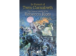 Livro In pursuit of Twm Carnabwth - The original leader of the Rebecca Rioters de Hefin Wyn (Inglês)