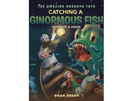 Livro The Amazing Grandpa Tata Catching A Ginormous Fish Without A Hook De Dhan Reddy (inglês)