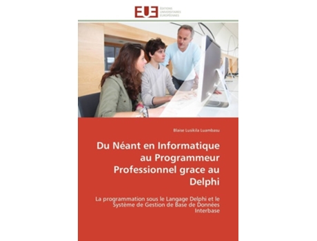 Livro Du Néant En Informatique Au Programmeur Professionnel Grace Au Delphi De Blaise Lusikila Luambasu (francês)