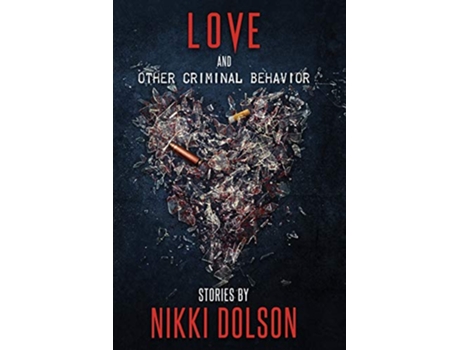 Livro Love and Other Criminal Behavior de Nikki Dolson (Inglês)