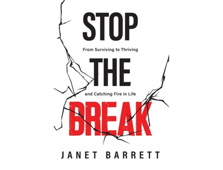 Livro Stop The Break From Surviving To Thriving And Catching Fire In Life De Janet Barrett (inglês)