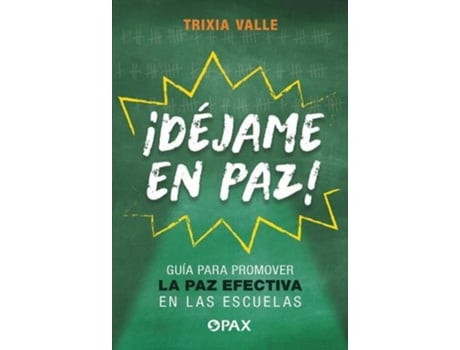Livro ¡Déjame en paz Guía para promover la paz efectiva en las escuelas Spanish Edition de Trixia Valle (Espanhol)