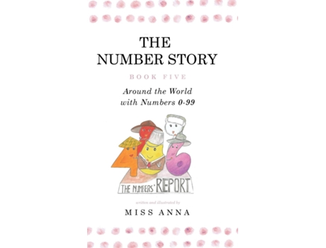 Livro The Number Story 5 Ampthe Number Story 6 Around The World With Numbers 0-99/the Invisible Chairs Of Numberland De Anna Miss (inglês)